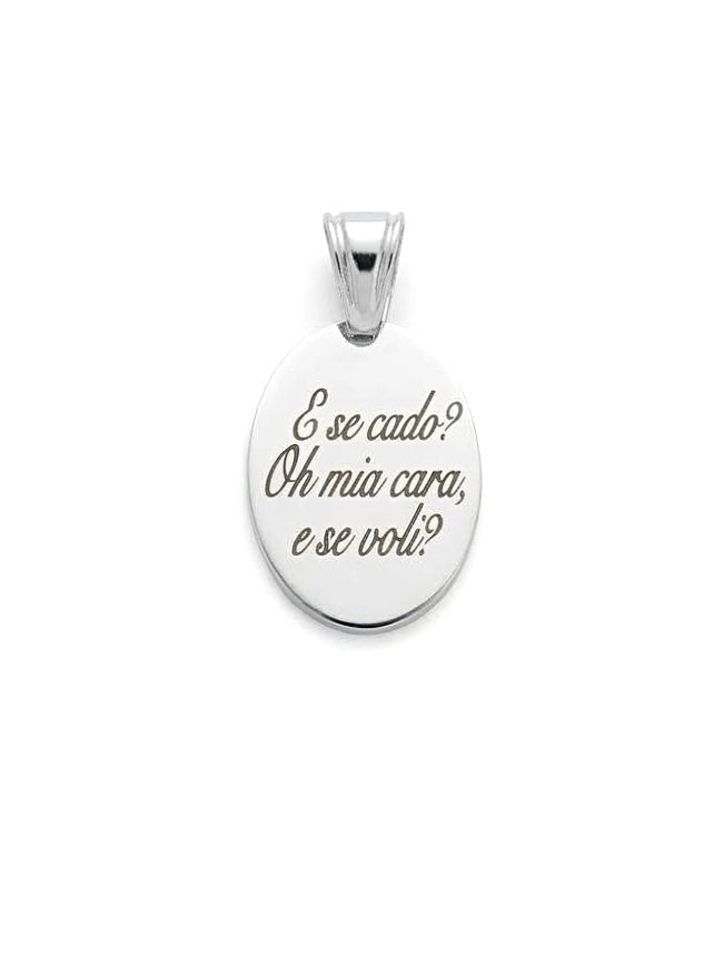 Ciondolo "E se cado? Oh mia cara, e se voli?"