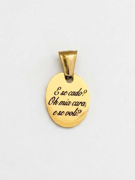 Ciondolo E se cado? Oh mia cara, e se voli ?