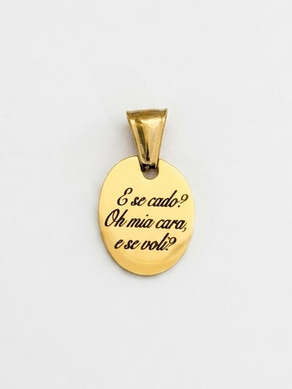 Ciondolo E se cado? Oh mia cara, e se voli ?